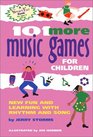 101 More Music Games for Children: More Fun and Learning With Rhythm and Song (Hunter House Smartfun Book)