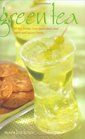 Green Tea 50 Hot Drinks Cool Quenchers and Sweet and Savory Treats