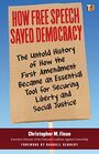 How Free Speech Saved Democracy The Untold History of How the First Amendment Became an Essential Tool for Secur ing Liberty and Social Justice