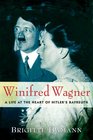 Winifred Wagner A Life at the Heart of Hitler's Bayreuth