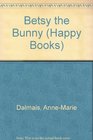 Betsy The Bunny Happy Books