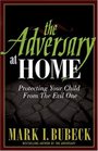 The Adversary at Home Protecting Your Child From The Evil One