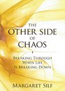 The Other Side of Chaos Breaking Through When Life Is Breaking Down