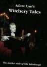 Witchery Tales The Darker Side of Old Edinburgh