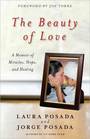The Beauty of Love A Memoir of Miracles Hope and Healing