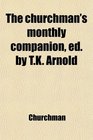 The churchman's monthly companion ed by TK Arnold