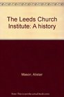 The Leeds Church Institute A history