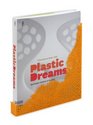Plastic Dreams Synthetic Visions in Design