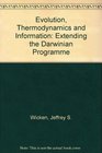 Evolution Thermodynamics and Information Extending the Darwinian Program