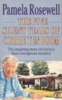 The Five Silent Years of Corrie Ten Boom: The Inspiring Story of Corrie's Final Courageous Ministry