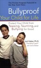 Bullyproof Your Child For Life Protect Your Child from Teasing Taunting and Bullying for Good
