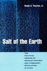Salt of the Earth The Political Origins of Peasant Protest and Communist Revolution in China