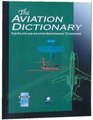 The Aviation Dictionary for Pilots and Aviation Maintenance Technicians