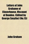Letters of John Grahame of Claverhouse Viscount of Dundee