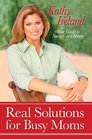 Real Solutions for Busy Moms Your Guide to Success and Sanity