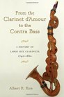 From the Clarinet D'Amour to the Contra Bass A History of Large Size Clarinets 17401860