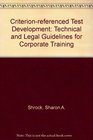 CriterionReferenced Test Development Technical and Legal Guidelines for Corporate Training