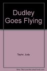 Dudley Goes Flying