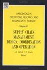Handbooks in Operations Research and Management Science Supply Chain Management Design Coordination and Operation