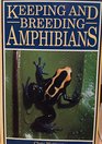 Keeping and Breeding Amphibians  Caecilians Newts Salamanders Frogs and Toads