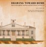 Drawing Toward Home Designs for Domestic Architecture from Historic New England