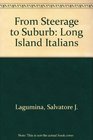 From Steerage to Suburb Long Island Italians