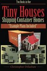 Tiny Houses Tiny Houses Shipping Container Homes Two Books in One Tiny House Living Guide