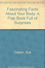 Fascinating Facts About Your Body A Flap Book Full of Surprises