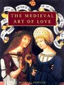 The Medieval Art of Love Objects and Subjects of Desire