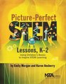 Picture-Perfect STEM Lessons, K 2: Using Children s Books to Inspire STEM Learning - PB422X1