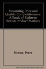 Measuring Price and Quality Competitiveness A Study of 18 British Product Markets