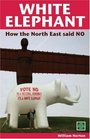 White Elephant How the North East Said No