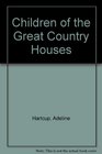 CHILDREN OF THE GREAT COUNTRY HOUSES