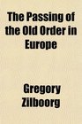 The Passing of the Old Order in Europe