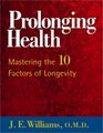 Prolonging Health Mastering the 10 Factors of Longevity