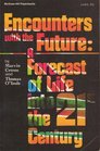 Encounters With the Future A Forecast of Life into the 21st Century