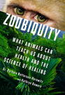 Zoobiquity What Animals Can Teach Us About Health and the Science of Healing