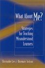 What About Me Strategies for Teaching Misunderstood Learners