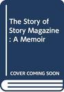 The Story of Story Magazine A Memoir