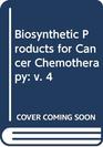 Biosynthetic Products for Cancer Chemotherapy v 4