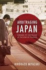 Arbitraging Japan Dreams of Capitalism at the End of Finance