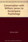 Conversation with William James to Accompany Psychology