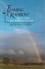 Framing a Rainbow How to Teach Your Children to Love God