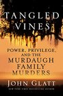 Tangled Vines Power Privilege and the Murdaugh Family Murders