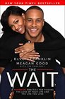 The Wait A Powerful Practice for Finding the Love of Your Life and the Life You Love