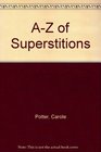 A to Z Superstitions