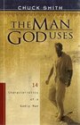 The Man God Uses 14 Characteristics of a Godly Man