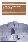 The Archaeology of Elam Formation and Transformation of an Ancient Iranian State