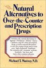 Natural Alternatives to OverTheCounter and Prescription Drugs
