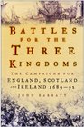 Battle for the Three Kingdoms  the Campaigns for England Scotland and Ireland 1689  92